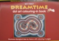 My First Dreamtime Dot Art Colouring Book  No 1 - Click for more info